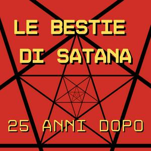 Ascolta Le Bestie di Satana, 25 anni dopo nell'app