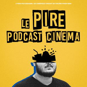 Ascolta Le Pire Podcast Cinéma nell'app