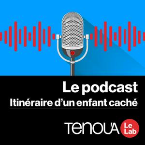 Ascolta Le podcast de Tenou'a -  Itinéraire d'un enfant caché nell'app