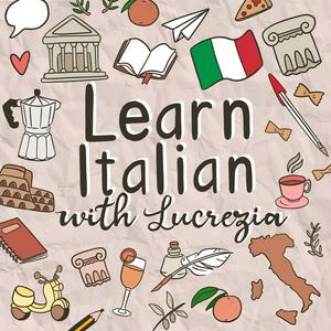 Ascolta Learn Italian with Lucrezia nell'app