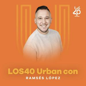 Ascolta LOS40 Urban con Ramsés López nell'app