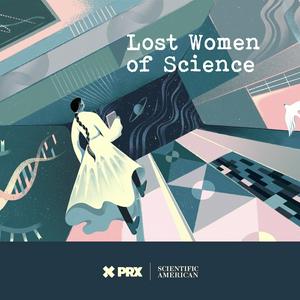 Ascolta Lost Women of Science nell'app