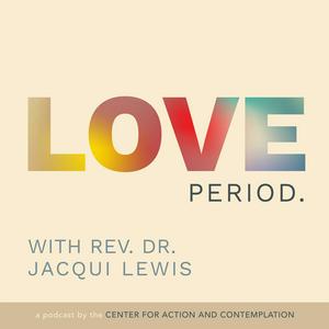 Ascolta Love Period with Rev. Dr. Jacqui Lewis nell'app