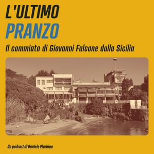 Ascolta L'Ultimo Pranzo - Il commiato di Falcone dalla Sicilia nell'app