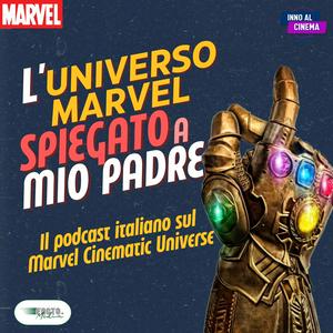 Ascolta L'Universo Marvel spiegato a mio padre - Il Podcast Italiano sul Marvel Cinematic Universe nell'app