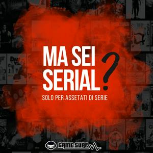 Ascolta Ma sei Serial? nell'app