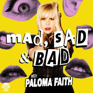 Ascolta Mad, Sad and Bad with Paloma Faith nell'app