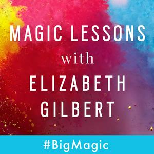 Ascolta Magic Lessons with Elizabeth Gilbert nell'app