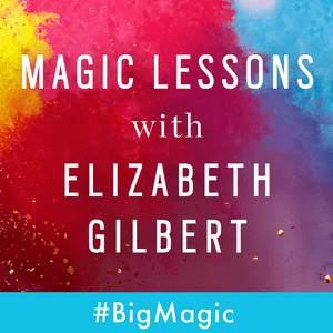 Ascolta Magic Lessons with Elizabeth Gilbert nell'app