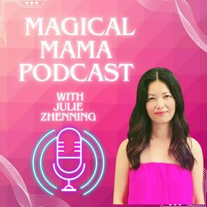 Ascolta Magical Mama Podcast with Julie Zhenning nell'app