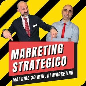 Ascolta Mai dire 30 min. di Marketing! (Marketing Strategico) nell'app