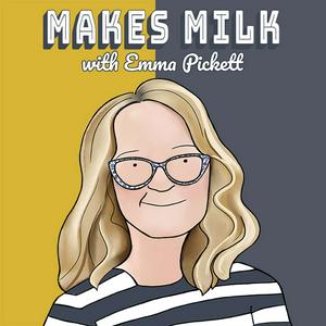 Ascolta Makes Milk with Emma Pickett nell'app