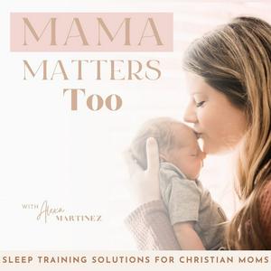 Ascolta Mama Matters Too / Sleep Training, Postpartum, Overstimulated, Christian Mom, Baby Sleep Schedule nell'app