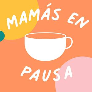 Ascolta MAMÁS EN PAUSA nell'app