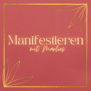 Ascolta Manifestieren mit Marlies nell'app