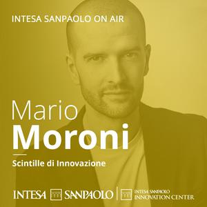 Ascolta Mario Moroni. Scintille di Innovazione - Intesa Sanpaolo On Air nell'app