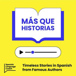 Ascolta Más que Historias - Stories to Improve your Spanish nell'app