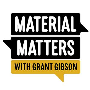 Ascolta Material Matters with Grant Gibson nell'app