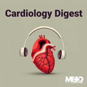 Ascolta Medmastery's Cardiology Digest nell'app