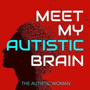 Ascolta Meet My Autistic Brain nell'app