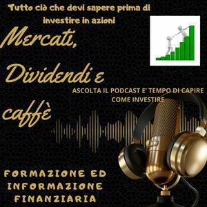 Ascolta Mercati, Dividendi e Caffè nell'app