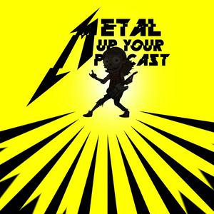 Ascolta METAL UP YOUR PODCAST - All Things Metallica nell'app