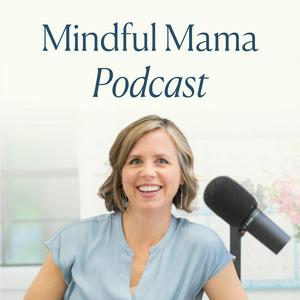 Ascolta Mindful Mama: Raising Kind, Confident Kids Without Losing Your Cool | Parenting Strategies For Big Emotions & More nell'app