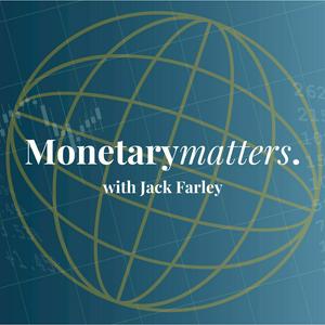 Ascolta Monetary Matters with Jack Farley nell'app