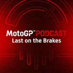 Ascolta The official MotoGP™ Podcast: Last on the Brakes nell'app