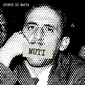 Ascolta Muti - Storie di Mafia nell'app