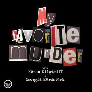 Ascolta My Favorite Murder with Karen Kilgariff and Georgia Hardstark nell'app