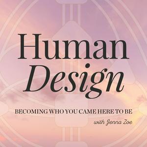 Ascolta Human Design with Jenna Zoe nell'app