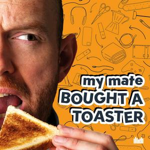 Ascolta My Mate Bought A Toaster nell'app