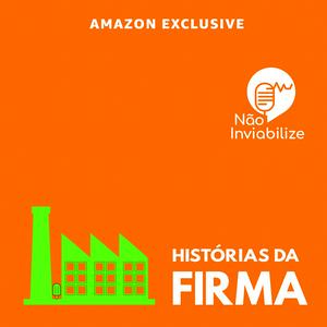 Ascolta Não Inviabilize apresenta: Histórias da Firma nell'app