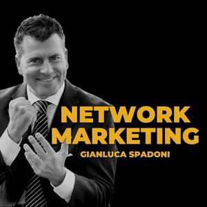 Ascolta Network Marketing - Gianluca Spadoni nell'app