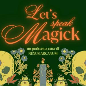 Ascolta Let's speak Magick by Nexus Arcanum nell'app