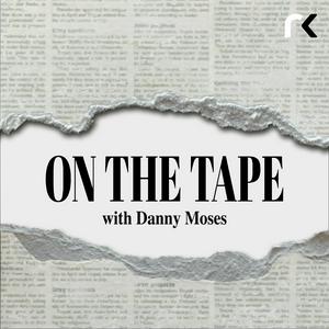 Ascolta On The Tape with Danny Moses nell'app