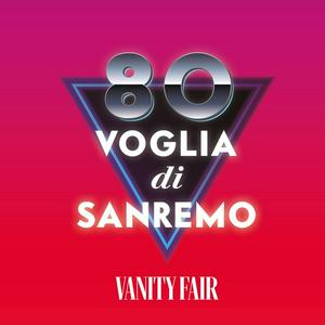 Ascolta Ottanta voglia di Sanremo | Vanity Fair Italia nell'app