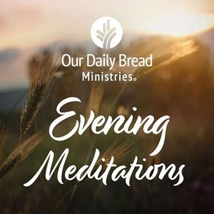 Ascolta Our Daily Bread Evening Meditations nell'app