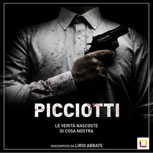 Ascolta PICCIOTTI - La mafia raccontata da Lirio Abbate nell'app