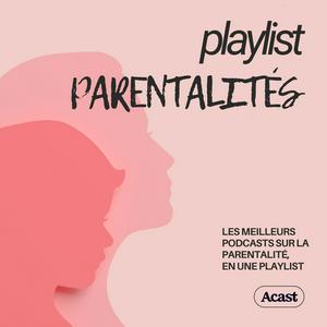 Ascolta Playlist Parentalités : podcasts bien être familial nell'app