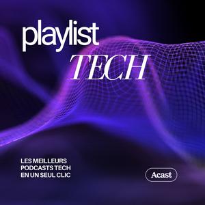 Ascolta Playlist Tech : les meilleurs podcasts technologie nell'app