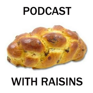 Ascolta Podcast with Raisins nell'app