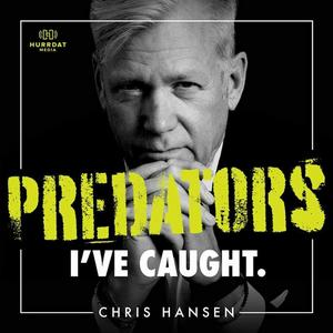 Ascolta Predators I’ve Caught with Chris Hansen nell'app