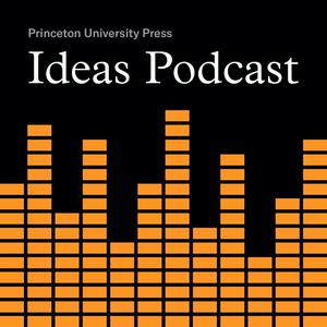 Ascolta Princeton UP Ideas Podcast nell'app