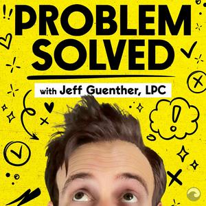 Ascolta Problem Solved with Therapy Jeff nell'app