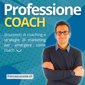 Ascolta Professione Coach. Strumenti di coaching e strategie di marketing per emergere come coach. nell'app