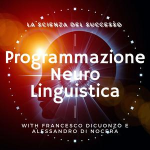 Ascolta Programmazione Neuro Linguistica - La scienza del successo nell'app