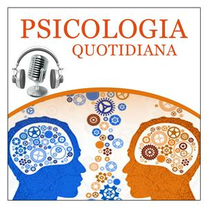 Ascolta Psicologia Quotidiana nell'app