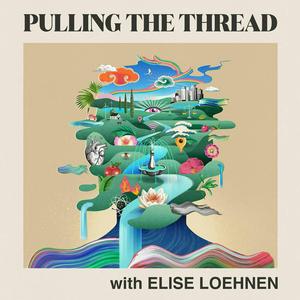 Ascolta Pulling The Thread with Elise Loehnen nell'app